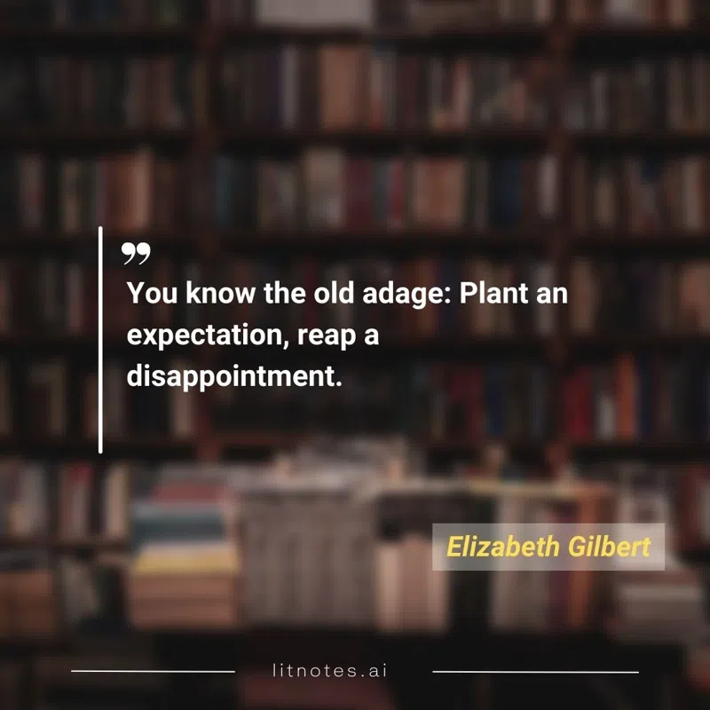 You know the old adage: Plant an expectation, reap a disappointment.